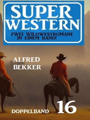 cover image of Super Western Doppelband 16--Zwei dramatische Wildwestromane in einem Band!